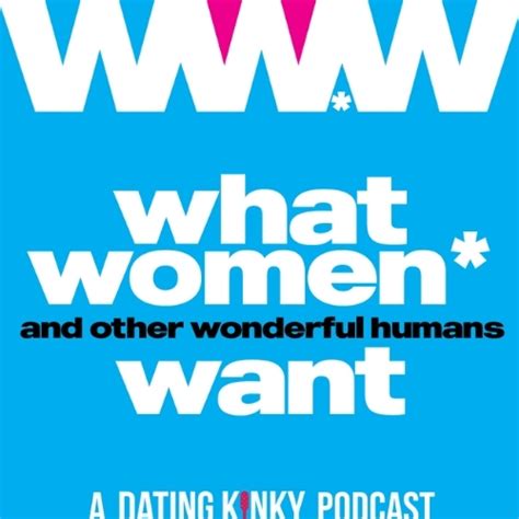 What Women and other wonderful humans Want